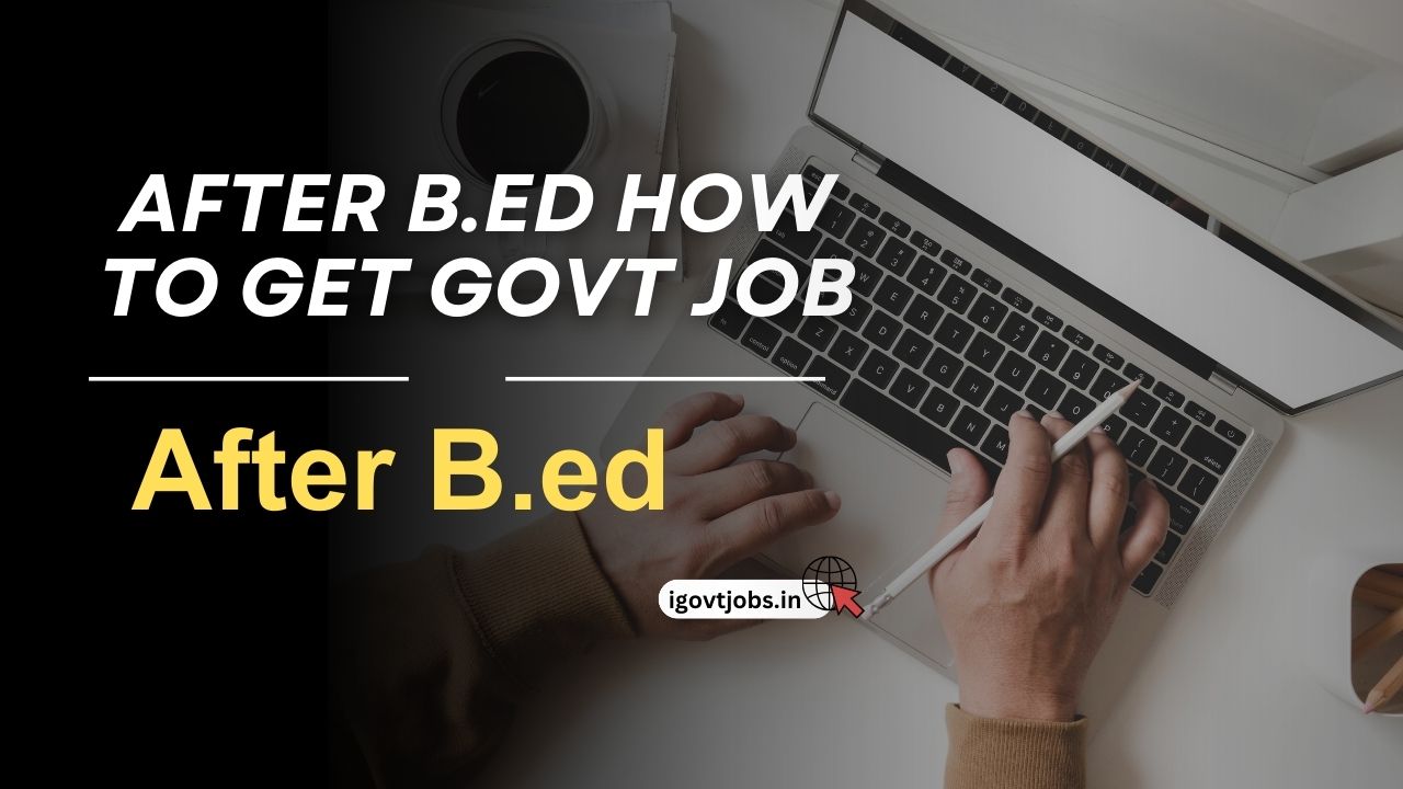 After B.ed How To Get Govt Job